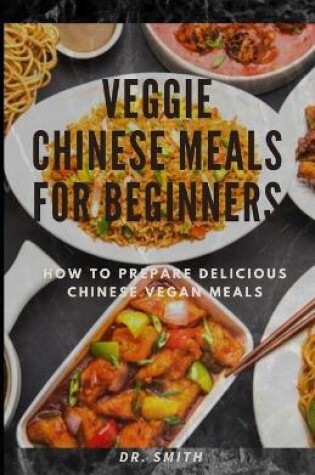 Cover of Veggie Chinese Meals for Beginners