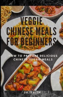 Book cover for Veggie Chinese Meals for Beginners