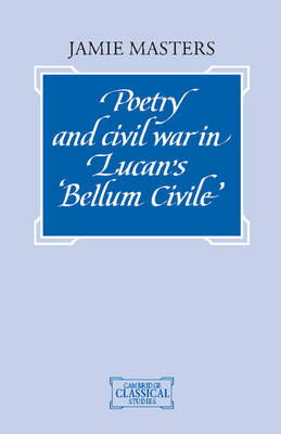 Cover of Poetry and Civil War in Lucan's Bellum Civile