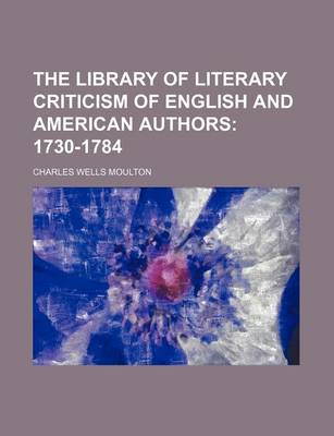 Book cover for The Library of Literary Criticism of English and American Authors; 1730-1784