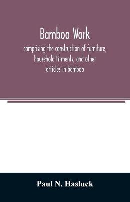 Book cover for Bamboo work; comprising the construction of furniture, household fitments, and other articles in bamboo