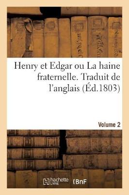 Book cover for Henry Et Edgar Ou La Haine Fraternelle. Traduit de l'Anglais. Volume 2