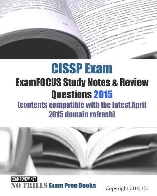 Book cover for CISSP Exam ExamFOCUS Study Notes & Review Questions 2015