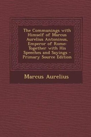 Cover of The Communings with Himself of Marcus Aurelius Antoninus, Emperor of Rome