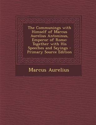 Book cover for The Communings with Himself of Marcus Aurelius Antoninus, Emperor of Rome
