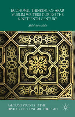 Cover of Economic Thinking of Arab Muslim Writers During the Nineteenth Century