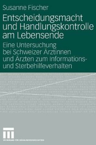 Cover of Entscheidungsmacht und Handlungskontrolle am Lebensende