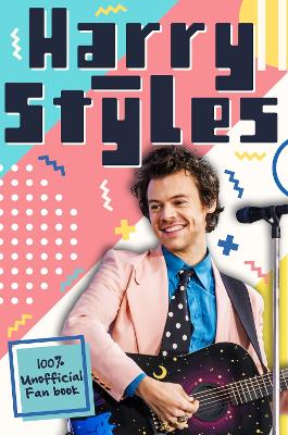 Cover of Harry Styles: The Ultimate Fan Book (100% Unofficial)