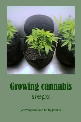 Book cover for Growing cannabis steps