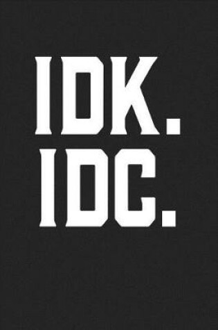 Cover of Idk IDC