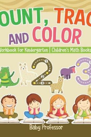 Cover of Count, Trace and Color - Workbook for Kindergarten Children's Math Books