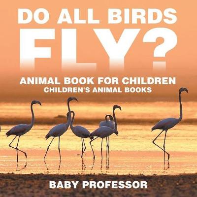 Book cover for Do All Birds Fly? Animal Book for Children Children's Animal Books