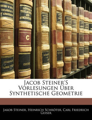 Book cover for Jacob Steiner's Vorlesungen Uber Synthetische Geometrie, Zweiter Theil