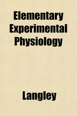 Cover of Elementary Experimental Physiology
