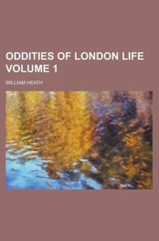 Cover of Oddities of London Life Volume 1