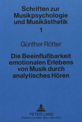 Cover of Die Beeinflussbarkeit Emotionalen Erlebens Von Musik Durch Analytisches Hoeren