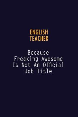 Book cover for english teacher Because Freaking Awesome is not An Official Job Title