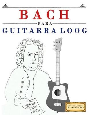 Cover of Bach Para Guitarra Loog