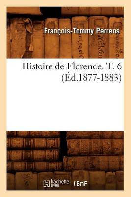 Cover of Histoire de Florence. T. 6 (Ed.1877-1883)