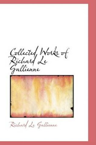 Cover of Collected Works of Richard Le Gallienne