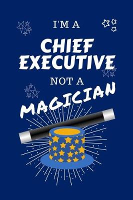 Book cover for I'm A Chief Executive Not A Magician