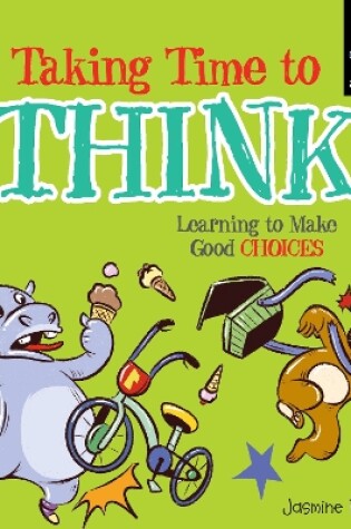 Cover of Taking time to Think and Learning to make good choices