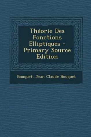 Cover of Theorie Des Fonctions Elliptiques - Primary Source Edition