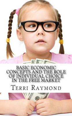 Book cover for Basic Economic Concepts and the Role of Individual Choice in the Free Market