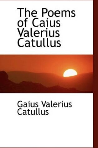 Cover of The Poems of Caius Valerius Catullus