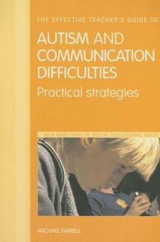 Cover of The Effective Teacher's Guide to Autism and Communication Difficulties: Practical Strategies