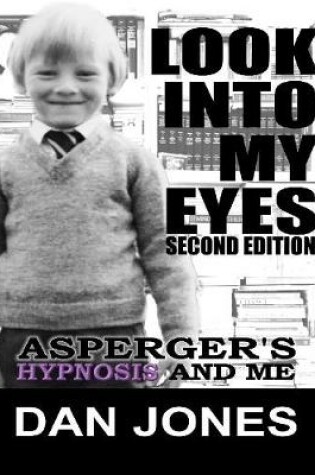 Cover of Look Into My Eyes: Asperger's, Hypnosis and Me