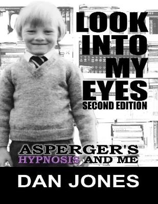 Book cover for Look Into My Eyes: Asperger's, Hypnosis and Me