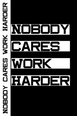 Book cover for Nobody Cares Work Harder