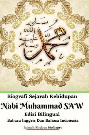 Cover of Biografi Sejarah Kehidupan Nabi Muhammad SAW Edisi Bilingual Bahasa Inggris Dan Bahasa Indonesia Hardcover Version