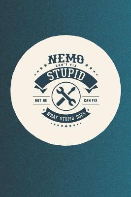 Book cover for Nemo Can't Fix Stupid But He Can Fix What Stupid Does