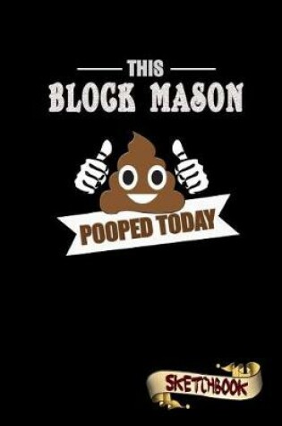 Cover of This Block Mason Pooped Today