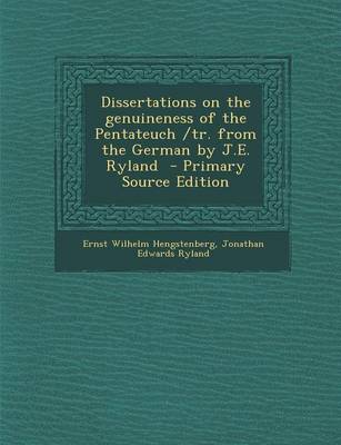 Book cover for Dissertations on the Genuineness of the Pentateuch /Tr. from the German by J.E. Ryland - Primary Source Edition