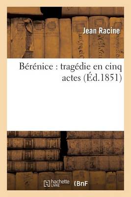 Book cover for Berenice: Tragedie En Cinq Actes