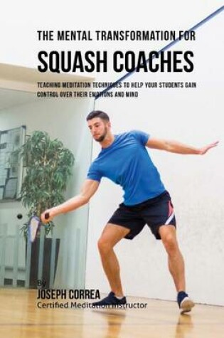 Cover of The Mental Transformation for Squash Coaches