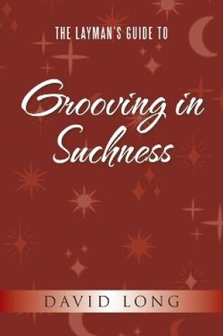 Cover of The Layman's Guide to Grooving in Suchness
