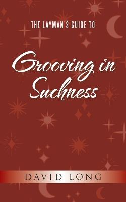 Book cover for The Layman's Guide to Grooving in Suchness
