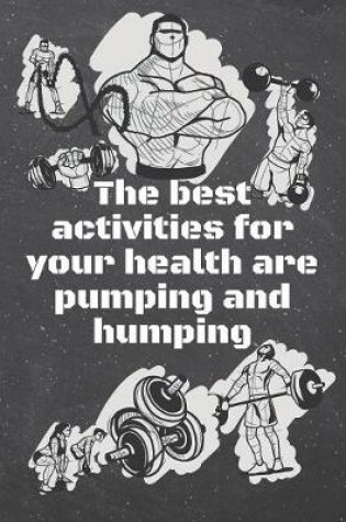 Cover of The best activities for your health are pumping and humping