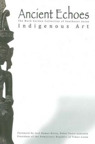 Cover of Ancient Echoes:The Mark Gordon Collection of Southeast Asian Indi