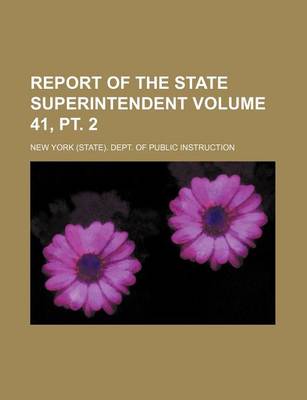 Book cover for Report of the State Superintendent Volume 41, PT. 2