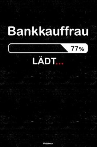 Cover of Bankkauffrau Lädt... Notizbuch