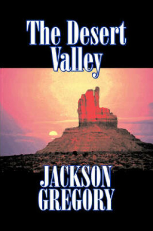 Cover of The Desert Valley by Jackson Gregory, Fiction, Westerns, Historical