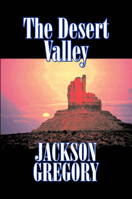 Book cover for The Desert Valley by Jackson Gregory, Fiction, Westerns, Historical