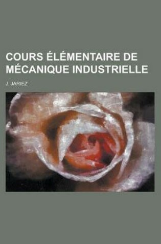 Cover of Cours Elementaire de Mecanique Industrielle