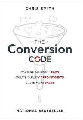 Book cover for The Conversion Code – Capture Internet Leads, Create Quality Appointments, Close More Sales