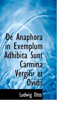 Book cover for de Anaphora in Exemplum Adhibita Sunt Carmina Vergilii Et Ovidii